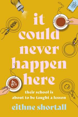 It Could Never Happen Here de Eithne Shortall