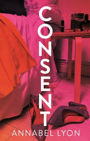 Lyon, A: Consent de Annabel Lyon