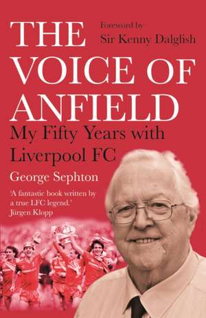 The Voice of Anfield de George Sephton