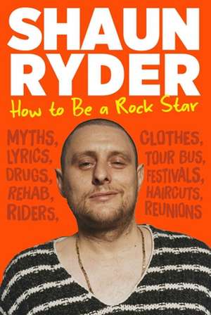 How to Be a Rock Star de Shaun Ryder