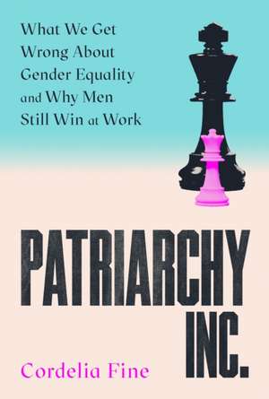 Patriarchy Inc. de Cordelia Fine
