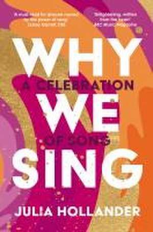 Why We Sing de Julia Hollander