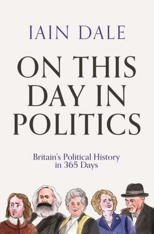 On This Day in Politics de Iain Dale