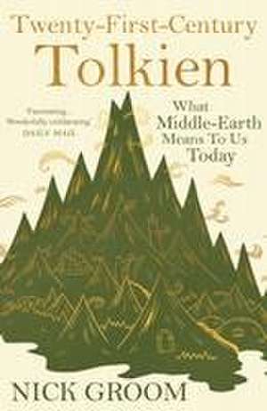 Twenty-First-Century Tolkien de Nick Groom