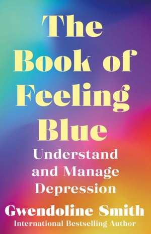 The Book of Feeling Blue de Gwendoline Smith