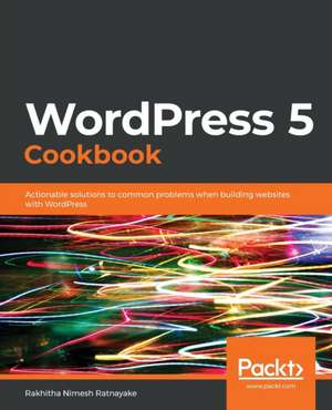 WordPress 5 Cookbook de Rakhitha Nimesh Ratnayake