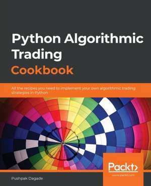 Python Algorithmic Trading Cookbook de Pushpak Dagade