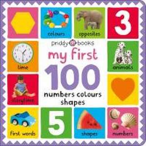 My First 100: Numbers, Colours, Shapes de Priddy Books