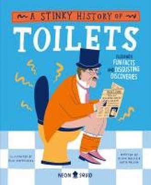 A Stinky History of Toilets de Olivia Meikle