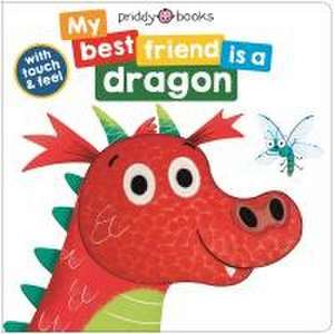 My Best Friend Is A Dragon de Roger Priddy