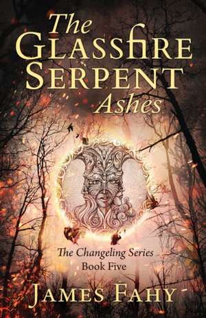 The Glassfire Serpent Part II, Ashes de James Fahy