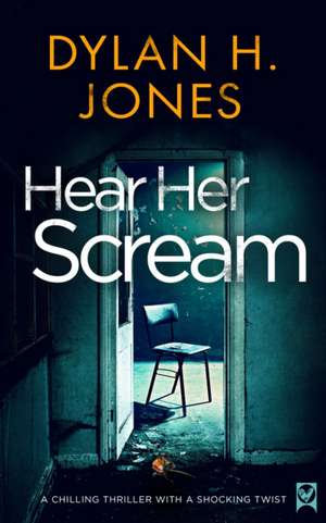 Hear Her Scream de Dylan H. Jones