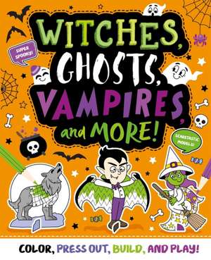 Witches, Ghosts, Vampires and More: Press-Out and Build Model Book de Igloobooks