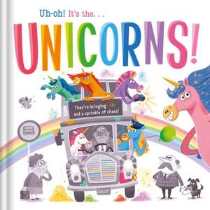 Uh-Oh! It's the Unicorns! de Igloobooks