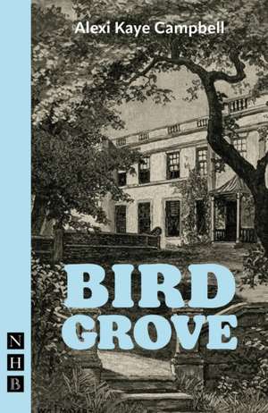 Bird Grove de Alexi Kaye Campbell