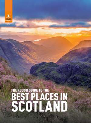 The Rough Guide to the 100 Best Places in Scotland de Rough Guides