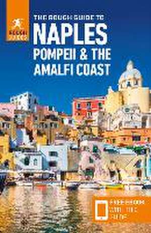 The Rough Guide to Naples, Pompeii & the Amalfi Coast: Travel Guide with eBook de Rough Guides