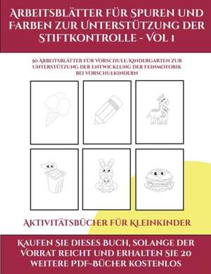 Aktivitätsbücher für Kleinkinder (Arbeitsblätter für Spuren und Farben zur Unterstützung der Stiftkontrolle - Vol 1) de Jessica Windham