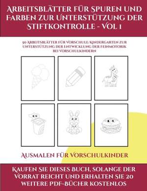 Ausmalen für Vorschulkinder (Arbeitsblätter für Spuren und Farben zur Unterstützung der Stiftkontrolle - Vol 1) de Jessica Windham