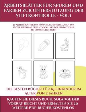 Die besten Bücher für Kleinkinder im Alter von 2 Jahren (Arbeitsblätter für Spuren und Farben zur Unterstützung der Stiftkontrolle - Vol 1) de Jessica Windham