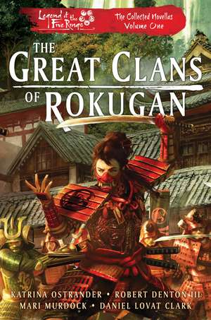 The Great Clans of Rokugan: Legend of the Five Rings: The Collected Novellas, Vol. 1 de Katrina Ostrander