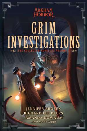 Grim Investigations: Arkham Horror: The Collected Novellas, Vol. 2 de Jennifer Brozek