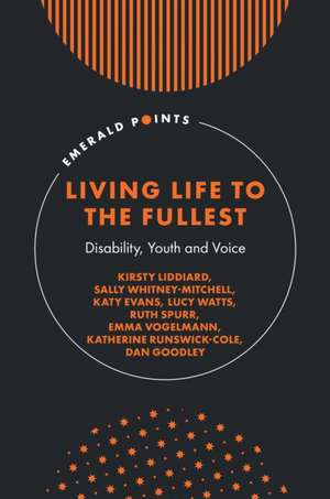 Living Life to the Fullest – Disability, Youth and Voice de Kirsty Liddiard