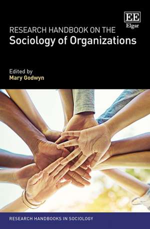 Research Handbook on the Sociology of Organizations de Mary Godwyn