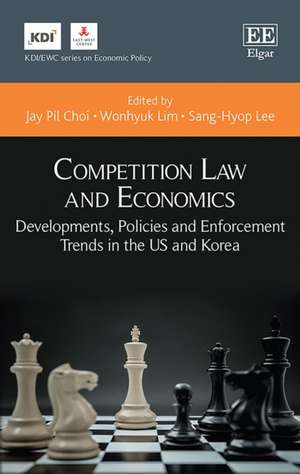 Competition Law and Economics – Developments, Policies and Enforcement Trends in the US and Korea de Jay P. Choi