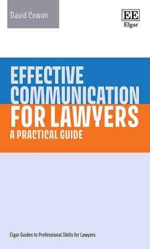 Effective Communication for Lawyers – A Practical Guide de David Cowan