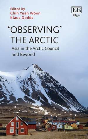 ′Observing′ the Arctic – Asia in the Arctic Council and Beyond de Chih Y. Woon