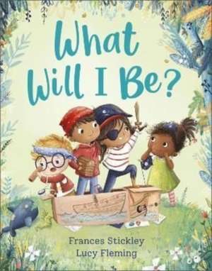 What Will I Be? de Frances Stickley