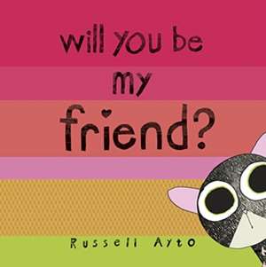 Will You Be My Friend? de Russell Ayto