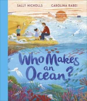 Who Makes an Ocean? de Sally Nicholls