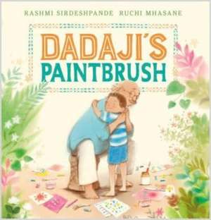 Dadaji's Paintbrush de Rashmi Sirdeshpande