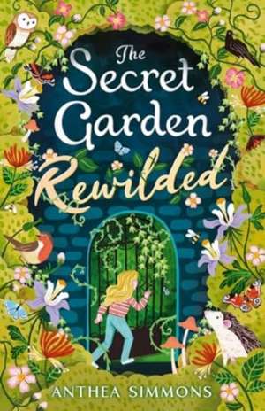 Secret Garden Rewilded de Anthea Simmons