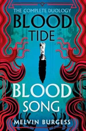 Bloodtide & Bloodsong: The Complete Duology de Melvin Burgess