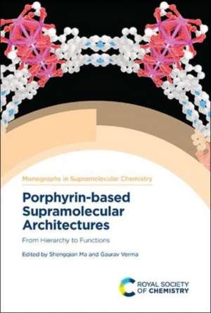 Porphyrin-Based Supramolecular Architectures de Shengqian Ma