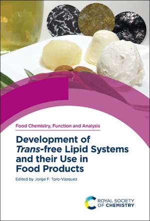 Development of Trans-Free Lipid Systems and Their Use in Food Products de Jorge F Toro-Vazquez