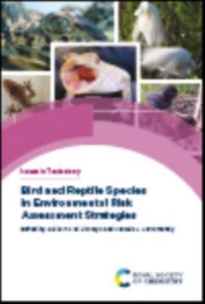 Bird and Reptile Species in Environmental Risk Assessment Strategies de Guillermo Eli Liwszyc