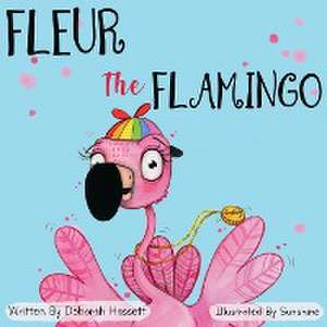 Fleur the Flamingo de Deborah Hassett