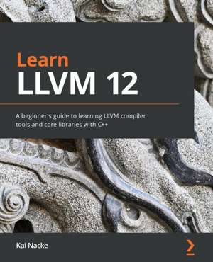 Learn LLVM 12 de Kai Nacke