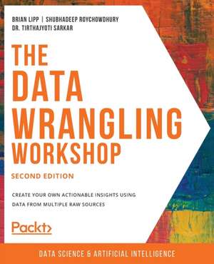 The Data Wrangling Workshop, Second Edition de Brian Lipp