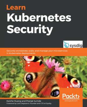 Learn Kubernetes Security de Kaizhe Huang