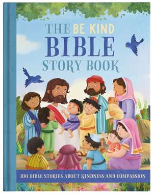 The Be Kind Bible Story Book de Annabel Hicks