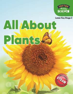 Foxton Primary Science: All About Plants (Lower KS2 Science) de Nichola Tyrrell