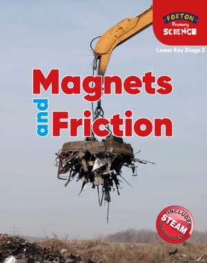 Foxton Primary Science: Magnets and Friction (Lower KS2 Science) de Nichola Tyrrell