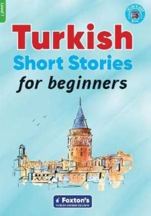 Turkish Short Stories for Beginners - Based on a comprehensive grammar and vocabulary framework (CEFR A1) - with quizzes , full answer key and online audio de Umit Can Umut