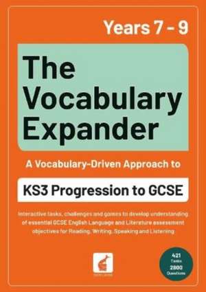 The Vocabulary Expander: KS3 Progression to GCSE for Years 7 to 9 de Foxton Books