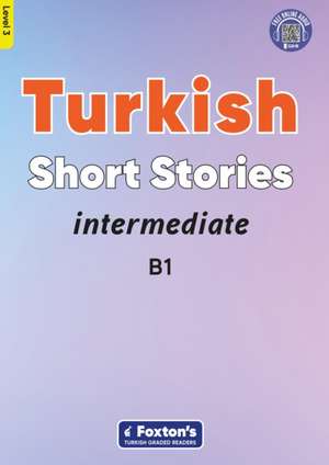 Intermediate Turkish Short Stories - Based on a comprehensive grammar and vocabulary framework (CEFR B1) - with quizzes , full answer key and online audio de Yusuf Buz